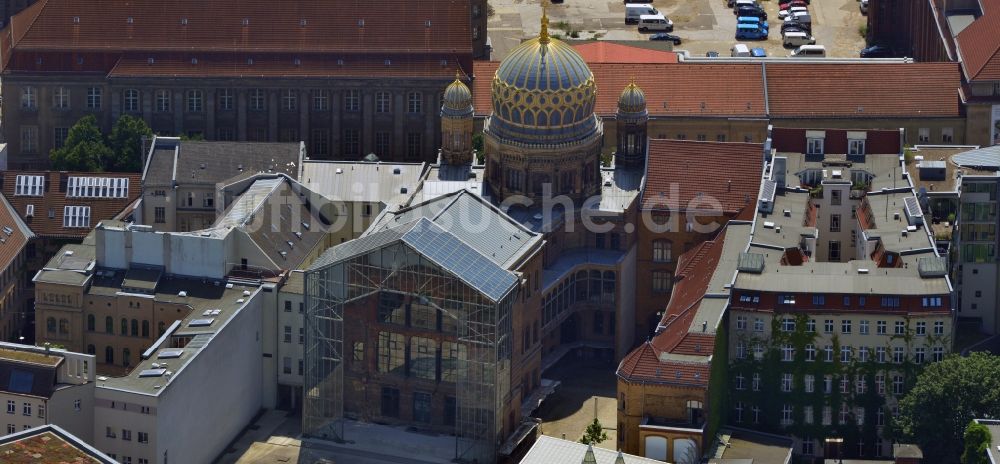 Berlin Mitte aus der Vogelperspektive: Neue Synagoge an der Oranienburger Straße in Belin- Mitte