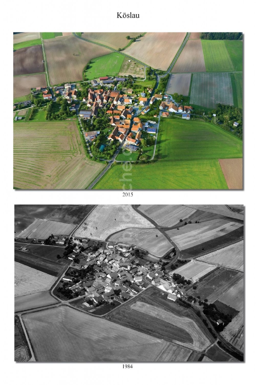 Köslau aus der Vogelperspektive: 1984 und 2015 Wandel der Dorf - Ansicht von Köslau im Landkreis Haßberge im Bundesland Bayern